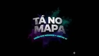 União dos Midianos ft Arétas 47 - Tá no Mapa.
