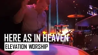 Here As In Heaven - Elevaion Worship Drum Cam
