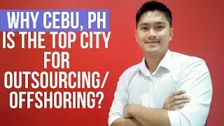 Why Cebu, Philippines is the TOP Destination for Outsourcing/Offshoring