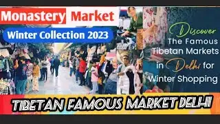दिल्ली की सबसे पुरानी मोनेस्ट्री मार्केट Delhi's oldest monastery market Tibetan famous Market 