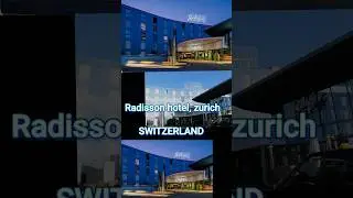 My stay at Radisson Hotel Zurich, Switzerland 🇨🇭🇨🇭🇨🇭