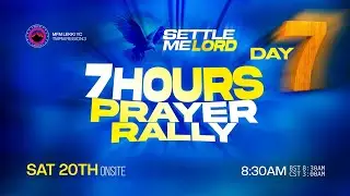 SETTLE ME LORD | 7 HOURS PRAYER RALLY | Day 7 | Saturday 20th September, 2025