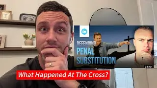 John Mark Comer, Atonement, & Why It Matters (Response + Gavin Ortlund Reaction)