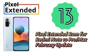 The Official Pixel Extended v5.5 Android 13 Custom rom for Redmi Note 10 Pro/Max 2023-02-23 Update🔥