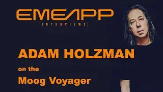 EMEAPP INTERVIEWS: ADAM HOLZMAN on the Moog Voyager