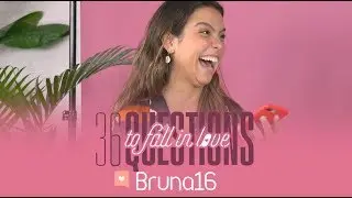 BRUNA 16 E AS 36 PERGUNTAS PRA SE APAIXONAR - EP. #02