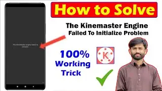 PROBLEM SOLVED Kinemaster Engine Failed To Initialize  || Kinemaster Not Opening Fix Problem