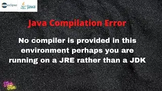 How to solve no compiler is provided in this environment | running on JRE rather than JDK problem