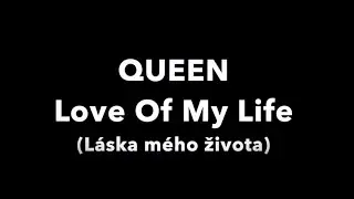 Queen - Love Of My Life - CZ lyrics (text p&iacute;sně)