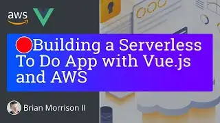 Building a Serverless To Do App with Vue and AWS