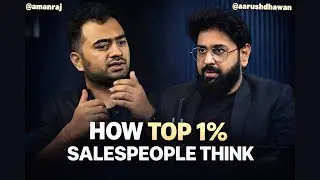 Podcast Part 2 - How Top 1% Salespeople Think- Sales Masterclass by ‪‪@aarushdhawan