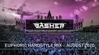 Basher - Release The Euphoria #18 (Euphoric Hardstyle Mix August 2020)