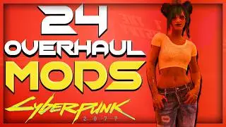 BEST Overhaul Mods for Cyberpunk 2077 - Top 24 mods