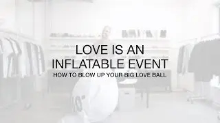How To Blow Up Big Love Ball | Instruction Video