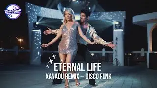 Disco Funk Dance Music &ndash; Eternal Life (Xanadu Remix)