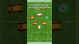 Guess the Team by the Players Nationalities!! pt.2 #nation #soccer