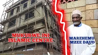 KIFO CHA MZEE DAUD || UJENZI WA MARKAZ YA MUKURWE-INI