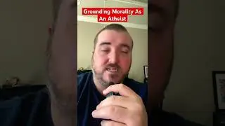 How To Ground Your Morality As An Atheist! #atheist #atheism #christianity #god