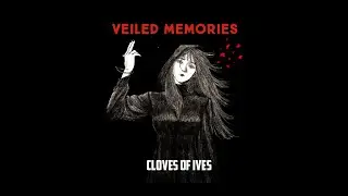 Veiled Memories- Cloves of Ives ( Official Lyrics Video )