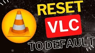 How to Reset VLC Media Player to Default Settings