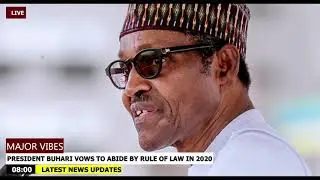 President Buhari Vows To abide By The Rule Of Law In 2020