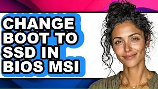 How to Change Boot to Ssd in Bios Msi - Full Guide