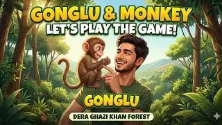 Gonglu with Monkey | Let's play the game | Forest | Dera Ghazi Khan 