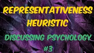 Representativeness Heuristic | Discussing Psychology #3 |