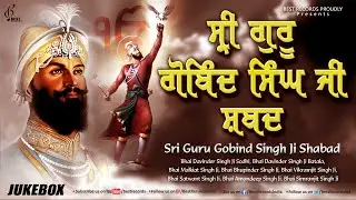 Sri Guru Gobind Singh Ji Shabad - Vaisakhi Shabad Julebox - New Shabad Gurbani Kirtan - Best Records