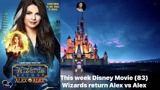 This week Disney Movie (83) Selena Gomez&rsquo;s Disney Wizards return Alex vs Alex 