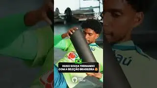 HUGO SOUZA NO TREINO DA SELE&Ccedil;&Atilde;O BRASILEIRA 😍🇧🇷