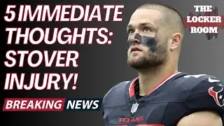 Five IMMEDIATE Thoughts To BREAKING NEWS That Texans Tight End Cade Stover Has Broken Foot!