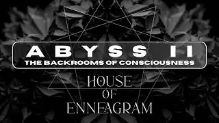 ABYSS II: The Backrooms Of Consciousness