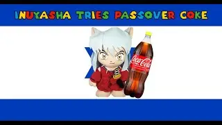 Inuyasha tries Passover Coke