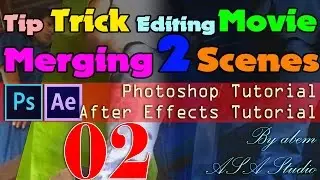 Tip Trick Editing Movie - After Effects and Photoshop - 02 - Merging 2 Scenes - Part 2