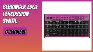 REVIEW (2025): Behringer Edge Percussion Synth. Features