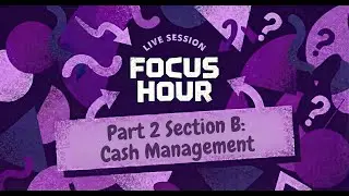 CMA USA PART 2 | Section B: CASH MANAGEMENT | Focus Hour