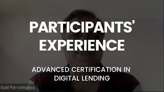 Advanced Certification in Digital Lending- Past Participant's Experience
