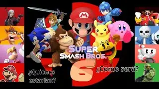 SUPER SMASH BROS 6 ¿COMO SERÍA? ¿QUIENES ESTARÍAN? ¿SUPERARÍA A ULTIMATE?