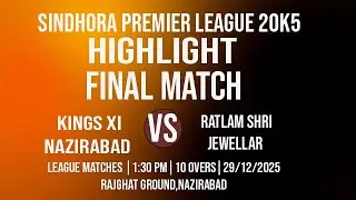 FINAL MATCH HIGHLIGHT || RATLAM SHRI JEWELLAR XI VS KINGS XI NAZIRABADI SPL SINDHORA PREMIER LEAGUE