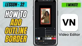 How to Add Border or Outline in VN Video Editor - Lesson 32 VN Video Editor Tutorial