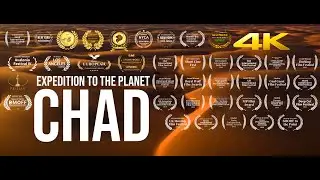 EXPEDITION TO THE PLANET CHAD  with Paganel Studio  4K