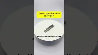 Are you interested Custom injection mold processing spare part ？