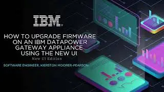 How to Upgrade Firmware on IBM DataPower Gateway using the New UI