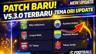 FULL REVIEW PATCH TEMA ORI V5.3.0 EFOOTBALL 2026 MOBILE | Smooth & Fresh Look!