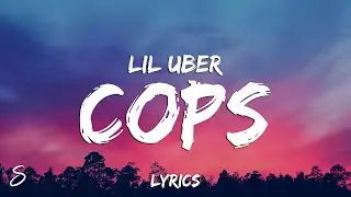 Lil Uber - Cops (Lyrics)
