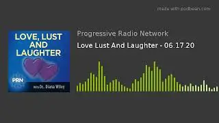 Love Lust And Laughter - 06.17.20