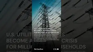 U.S. Utility Rate Hikes Become a National Crisis for Millions of Households