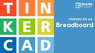 Tinkercad Tutorial #6 Breadboard [Bahasa Indonesia]