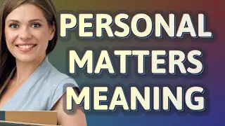 Personal matters | meaning of Personal matters